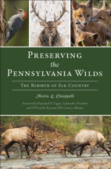 Preserving the Pennsylvania Wilds : The Rebirth of Elk Country