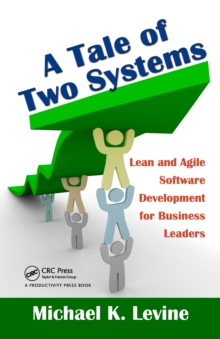 A Tale of Two Systems : Lean and Agile Software Development for Business Leaders