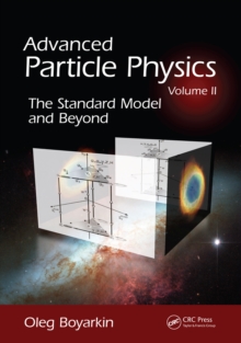 Advanced Particle Physics Volume II : The Standard Model and Beyond