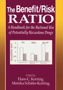 The Benefit/Risk Ratio : A Handbook for the Rational Use of Potentially Hazardous Drugs