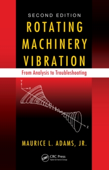 Rotating Machinery Vibration : From Analysis to Troubleshooting, Second Edition