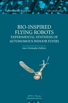 Bio-inspired Flying Robots : Experimental Synthesis of Autonomous Indoor Flyers