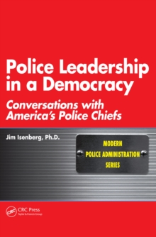 Police Leadership in a Democracy : Conversations with America's Police Chiefs