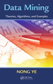 Data Mining : Theories, Algorithms, and Examples, Hardback Book Data Mining : Theories, Algorithms, and Examples, Hardback Book