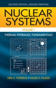 Nuclear Systems Volume I : Thermal Hydraulic Fundamentals, Second Edition, Hardback Book Nuclear Systems Volume I : Thermal Hydraulic Fundamentals, Second Edition, Hardback Book