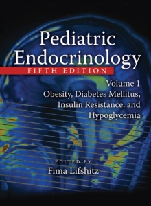 Pediatric Endocrinology : Obesity, Diabetes Mellitus, Insulin Resistance, and Hypoglycemia