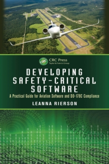 Developing Safety-Critical Software : A Practical Guide for Aviation Software and DO-178C Compliance