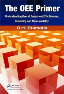 The OEE Primer : Understanding Overall Equipment Effectiveness, Reliability, and Maintainability, Paperback / softback Book The OEE Primer : Understanding Overall Equipment Effectiveness, Reliability, and Maintainability, Paperback / softback Book