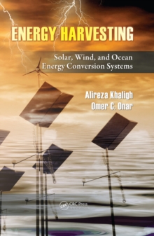 Energy Harvesting : Solar, Wind, and Ocean Energy Conversion Systems