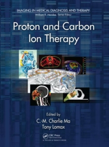 Proton and Carbon Ion Therapy, Hardback Book Proton and Carbon Ion Therapy, Hardback Book