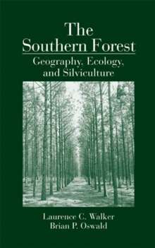 The Southern Forest : Geography, Ecology, and Silviculture