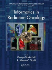 Informatics in Radiation Oncology, Hardback Book Informatics in Radiation Oncology, Hardback Book