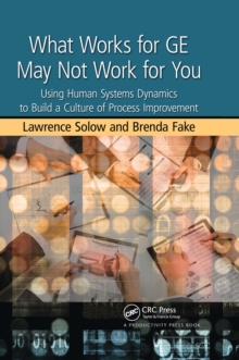 What Works for GE May Not Work for You : Using Human Systems Dynamics to Build a Culture of Process Improvement