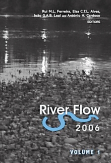 River Flow 2006, Two Volume Set : Proceedings of the International Conference on Fluvial Hydraulics, Lisbon, Portugal, 6-8 September 2006