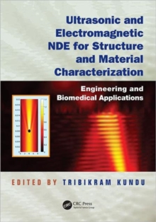 Ultrasonic and Electromagnetic NDE for Structure and Material Characterization : Engineering and Biomedical Applications, Hardback Book Ultrasonic and Electromagnetic NDE for Structure and Material Characterization : Engineering and Biomedical Applications, Hardback Book