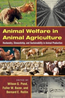 Animal Welfare in Animal Agriculture : Husbandry, Stewardship, and Sustainability in Animal Production, Hardback Book Animal Welfare in Animal Agriculture : Husbandry, Stewardship, and Sustainability in Animal Production, Hardback Book