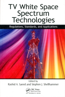 TV White Space Spectrum Technologies : Regulations, Standards, and Applications