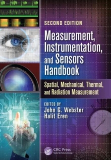 Measurement, Instrumentation, and Sensors Handbook : Spatial, Mechanical, Thermal, and Radiation Measurement, Hardback Book Measurement, Instrumentation, and Sensors Handbook : Spatial, Mechanical, Thermal, and Radiation Measurement, Hardback Book