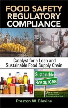 Food Safety Regulatory Compliance : Catalyst for a Lean and Sustainable Food Supply Chain, Hardback Book Food Safety Regulatory Compliance : Catalyst for a Lean and Sustainable Food Supply Chain, Hardback Book