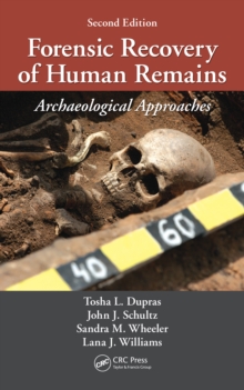 Forensic Recovery of Human Remains : Archaeological Approaches, Second Edition