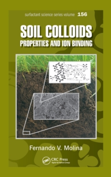 Soil Colloids : Properties and Ion Binding, Hardback Book Soil Colloids : Properties and Ion Binding, Hardback Book