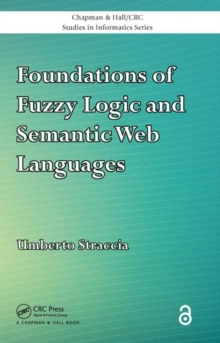 Foundations of Fuzzy Logic and Semantic Web Languages (Open Access), Hardback Book Foundations of Fuzzy Logic and Semantic Web Languages (Open Access), Hardback Book