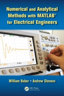 Numerical and Analytical Methods with MATLAB for Electrical Engineers, Hardback Book Numerical and Analytical Methods with MATLAB for Electrical Engineers, Hardback Book