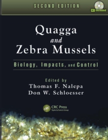 Quagga and Zebra Mussels : Biology, Impacts, and Control, Second Edition