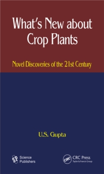 What's New About Crop Plants : Novel Discoveries of the 21st Century