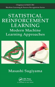 Statistical Reinforcement Learning : Modern Machine Learning Approaches, Hardback Book Statistical Reinforcement Learning : Modern Machine Learning Approaches, Hardback Book