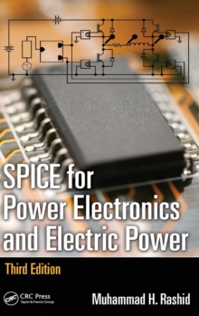 SPICE for Power Electronics and Electric Power, Third Edition, Hardback Book SPICE for Power Electronics and Electric Power, Third Edition, Hardback Book