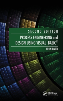 Process Engineering and Design Using Visual Basic (R), Hardback Book Process Engineering and Design Using Visual Basic (R), Hardback Book