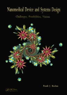 Nanomedical Device and Systems Design : Challenges, Possibilities, Visions