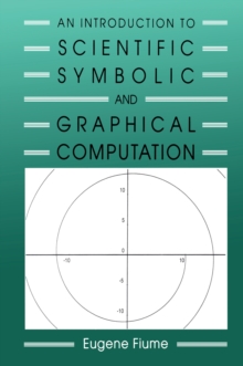 An Introduction to Scientific, Symbolic, and Graphical Computation