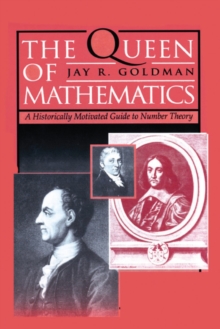 The Queen of Mathematics : A Historically Motivated Guide to Number Theory