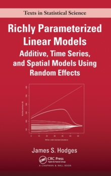 Richly Parameterized Linear Models : Additive, Time Series, and Spatial Models Using Random Effects, Hardback Book Richly Parameterized Linear Models : Additive, Time Series, and Spatial Models Using Random Effects, Hardback Book
