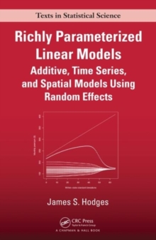 Richly Parameterized Linear Models : Additive, Time Series, and Spatial Models Using Random Effects