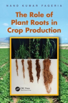 The Role of Plant Roots in Crop Production, Hardback Book The Role of Plant Roots in Crop Production, Hardback Book
