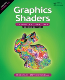 Graphics Shaders : Theory and Practice, Second Edition