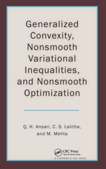Generalized Convexity, Nonsmooth Variational Inequalities, and Nonsmooth Optimization, Hardback Book Generalized Convexity, Nonsmooth Variational Inequalities, and Nonsmooth Optimization, Hardback Book