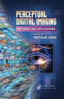 Perceptual Digital Imaging : Methods and Applications, Hardback Book Perceptual Digital Imaging : Methods and Applications, Hardback Book