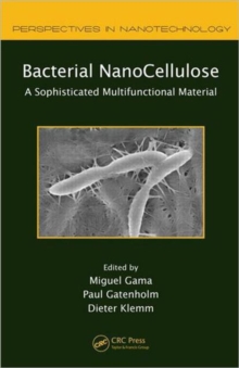 Bacterial NanoCellulose : A Sophisticated Multifunctional Material, Hardback Book Bacterial NanoCellulose : A Sophisticated Multifunctional Material, Hardback Book