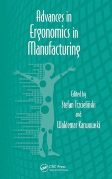 Advances in Ergonomics in Manufacturing, Hardback Book Advances in Ergonomics in Manufacturing, Hardback Book