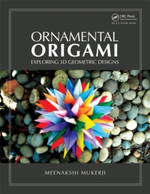 Ornamental Origami : Exploring 3D Geometric Designs