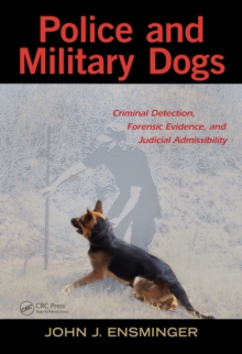 Police and Military Dogs : Criminal Detection, Forensic Evidence, and Judicial Admissibility