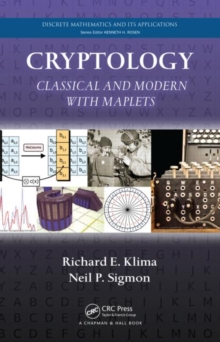 Cryptology : Classical and Modern with Maplets, Hardback Book Cryptology : Classical and Modern with Maplets, Hardback Book