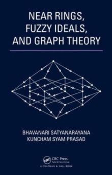 Near Rings, Fuzzy Ideals, and Graph Theory, Hardback Book Near Rings, Fuzzy Ideals, and Graph Theory, Hardback Book