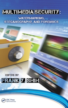 Multimedia Security : Watermarking, Steganography, and Forensics, Hardback Book Multimedia Security : Watermarking, Steganography, and Forensics, Hardback Book