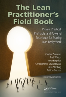 The Lean Practitioner's Field Book : Proven, Practical, Profitable and Powerful Techniques for Making Lean Really Work