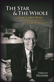 The Star and the Whole : Gian-Carlo Rota on Mathematics and Phenomenology